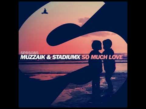 Muzzaik & Stadiumx - So Much Love (Original Mix)