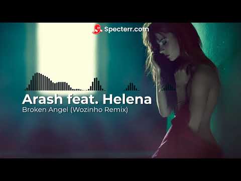 Arash feat. Helena - Broken Angel (Wozinho Remix)