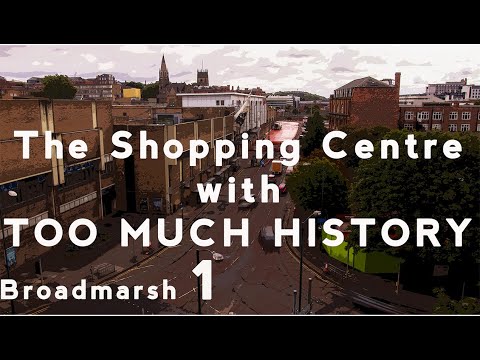 The Shopping Centre with Too Much History | Broadmarsh #1 | Nottsflix History