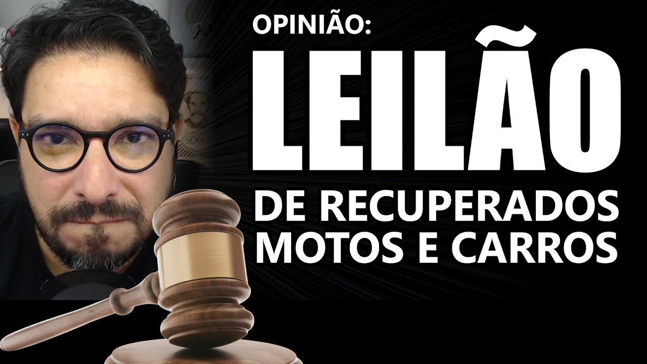 Leilão de Recuperados Motos e Carros - Minha opinião