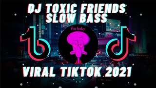 Download lagu DJ TOXIC FRIENDS SLOW BASS REMIX mp3