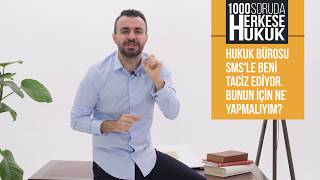 Hukuk Bürosu SMS'le Beni Taciz Ediyor Ne Yapmalıyım I Herkese Hukuk