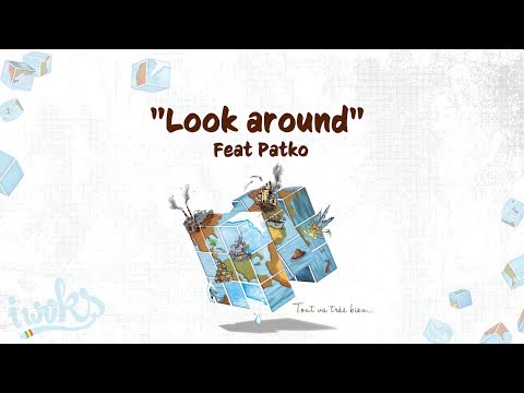 ✍ I Woks - Look around feat Patko - Album "Tout va très bien..." - (Lyrics vidéo)