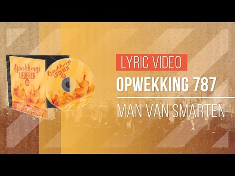 Opwekking 787 - Man Van Smarten - CD40 (lyric video)