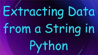 Download the video "Extracting Data from a String in Python"