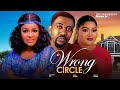 WRONG CIRCLE CHA CHA EKE ROXY ANTAK TRACY EDWIN LATEST NIGERIAN MOVIE 2025