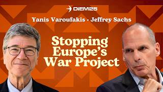 Europe Has Become a War Project — Can It Be Stopped? | Yanis Varoufakis & Jeffrey Sachs