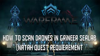 Warframe scan drones in grineer sealab on uranus    (Natah Quest Requirement )
