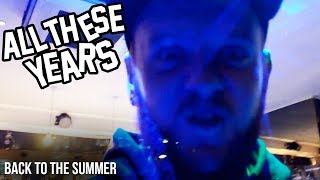 All These Years - Back To The Summer (Official Music Video)
