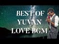 BEST OF YUVAN BGM LOVE PART 1 YUVAN SHANKAR RAJA