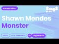 Shawn Mendes Monster Karaoke Piano Higher Key
