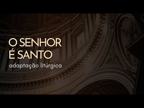 O Senhor É Santo - Ângelo La Serra