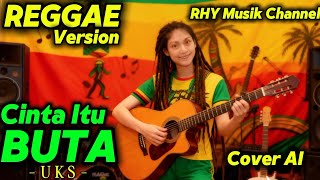 Download lagu Cinta Itu Buta - UKS Versi Reggae | Cover AI | RHY Musik Channel  mp3