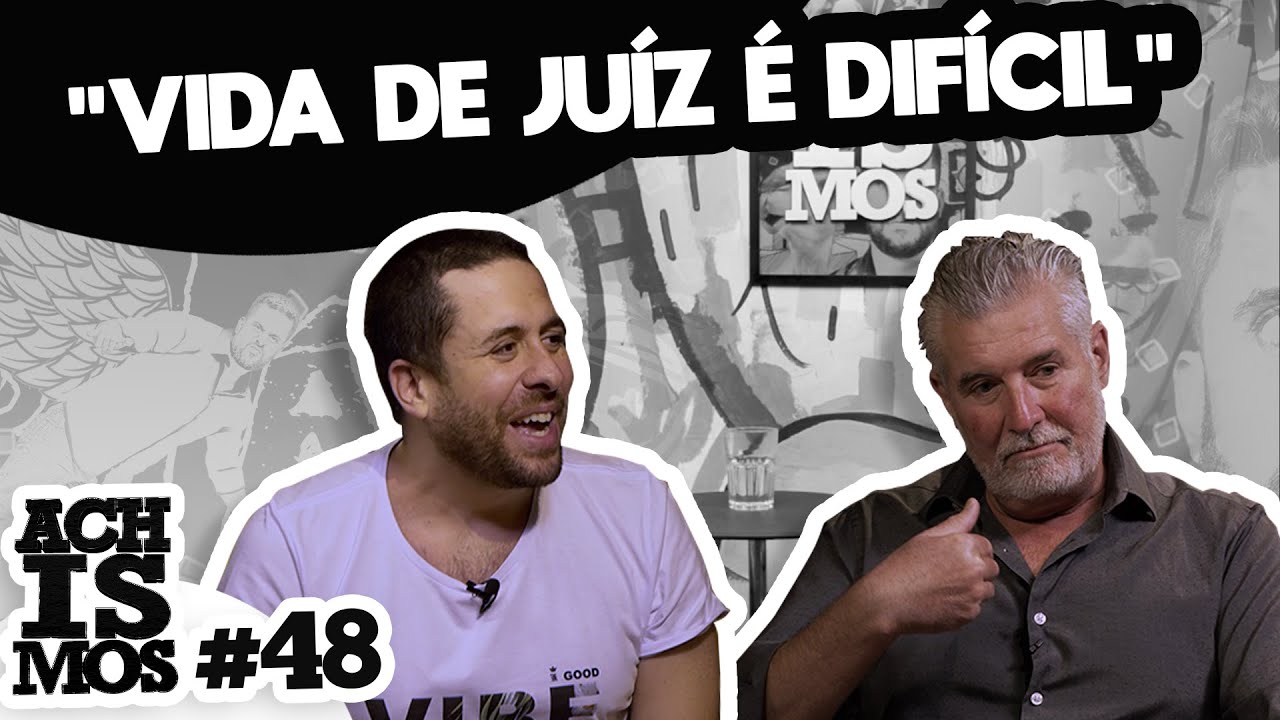 COMO REALMENTE É A VIDA DE UM JUIZ? - ACHISMOS PODCAST #48