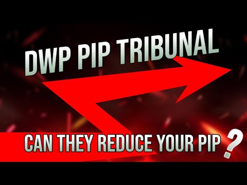 PIP TRIBUNALS & APPEALS  - Can They Reduce Your Existing Benefit?  Win and Beat the DWP