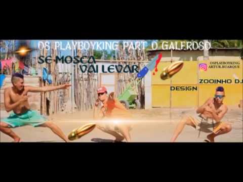 OS PLAYBOYKING PART  O GALEROSO  - SE MOCA LEVA PEIXERADA - LANÇAMENTO 2017