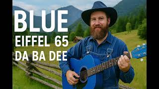 Download lagu Eiffel 65- Blue (Da Ba Dee) (Country Cover) [BEST VERSION] mp3