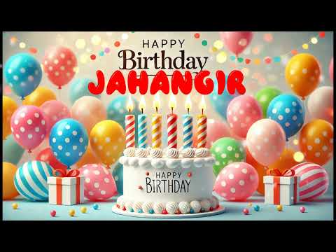 Happy Birthday Jahangir   Happy Birthday Song   Birthday Wishes   Birthday Party