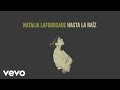 Natalia Lafourcade - Hasta la Raíz (Audio)