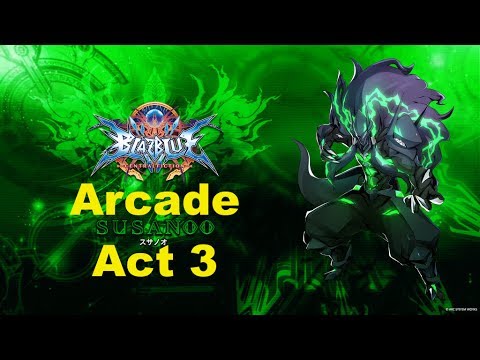 BlazBlue Central Fiction - Susanoo Arcade Mode Act 3