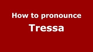 How to pronounce Tressa