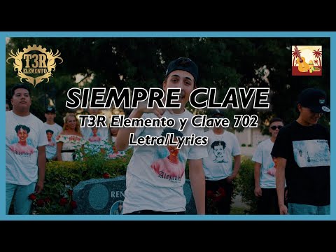 Siempre Clave - T3R Elemento y Clave 702 (Letra/Lyrics)