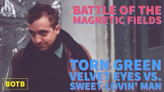 Battle of The Magnetic Fields: Day 39 - Torn Green Velvet Eyes vs. Sweet-Lovin&#39; Man
