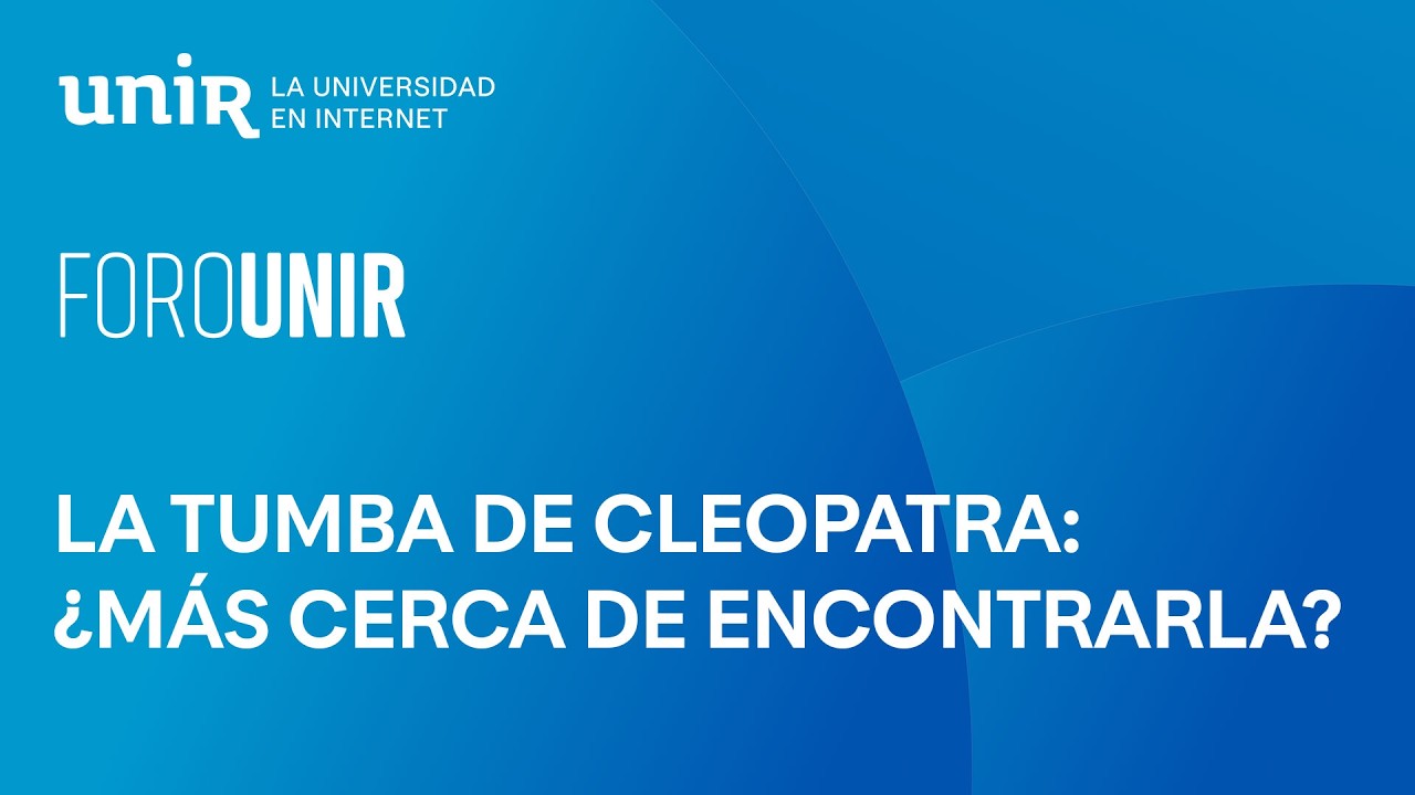 La tumba de Cleopatra: ¿más cerca de encontrarla? | #ForoUNIR