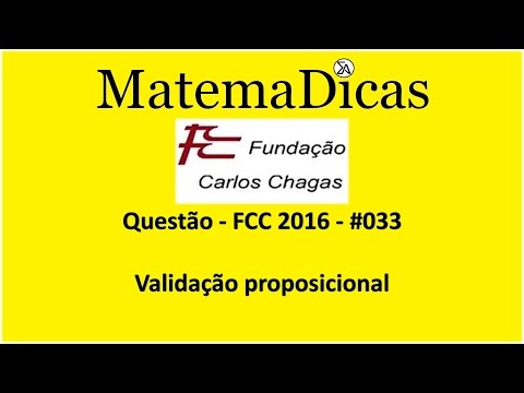FCC 2016 - #033 - Validação proposicional - Raciocínio Lógico Matemático - MatemaDicas