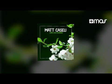 Matt Caseli - Long Legs Running (Radio Edit)