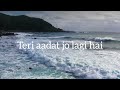 Teri Aadat Lyrics Anushka Sen Siddharth Nigam Abhi Dutt Ishaan Khan Lyrics New Hindi Song