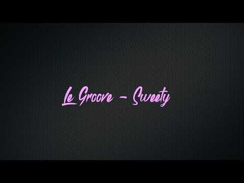 Le Groove - Sweety