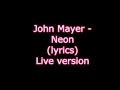 John Mayer - Neon (Lyrics) Live version