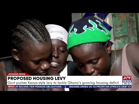 Proposed housing levy: Government pushes Kenya-style levy to tackle Ghana’s growing housing deficit.
