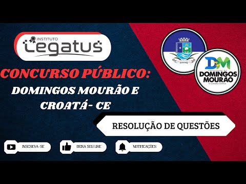 (LEGATUS) - RESOLUÇÃO DE QUESTÕES 04 (DOMINGOS MOURÃO - PI  E CROATÁ - CE)