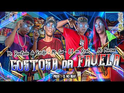 CL NO BEAT, MC BONZINHO, MC GW, MC MORENA - GOSTOSA DA FAVELA -  BREGA  FUNK