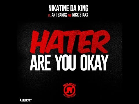 Nikatine Da King ft. Ant Bankx & Nick Staxx - Hater Are You Okay [Thizzler.com]