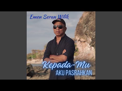 Kepada-Mu, Aku Pasrahkan