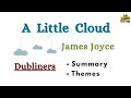 A LITTLE CLOUD by JAMES JOYCE Explained | DUBLINERS