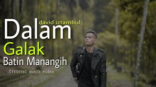 Download lagu David Iztambul - Dalam Galak Batin Manangih [ ] mp3