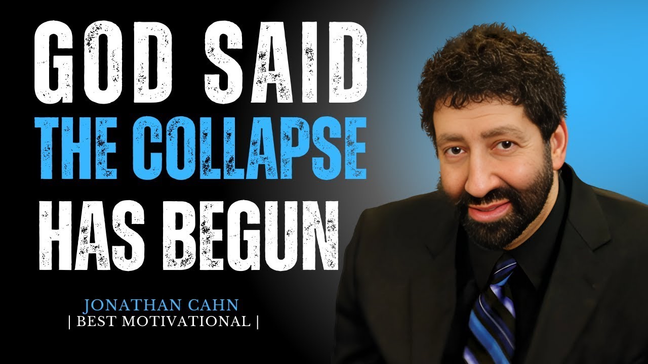 GOD SAID THE COLLAPSE HAS BEGUN || JONATHAN CAHN || BEST MOTIVATIONAL SPEECH