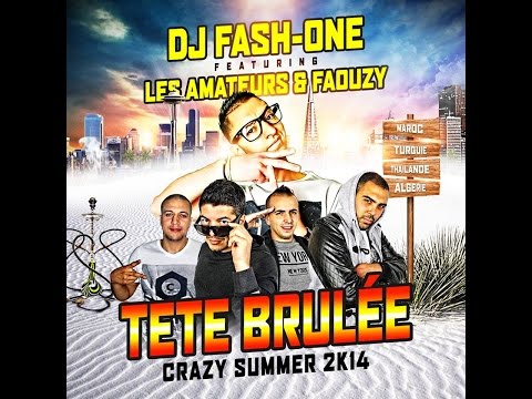 DJ FASH-ONE feat LES AMATEURS & FAOUZY ** TETE BRULEE ** SON OFFICIEL