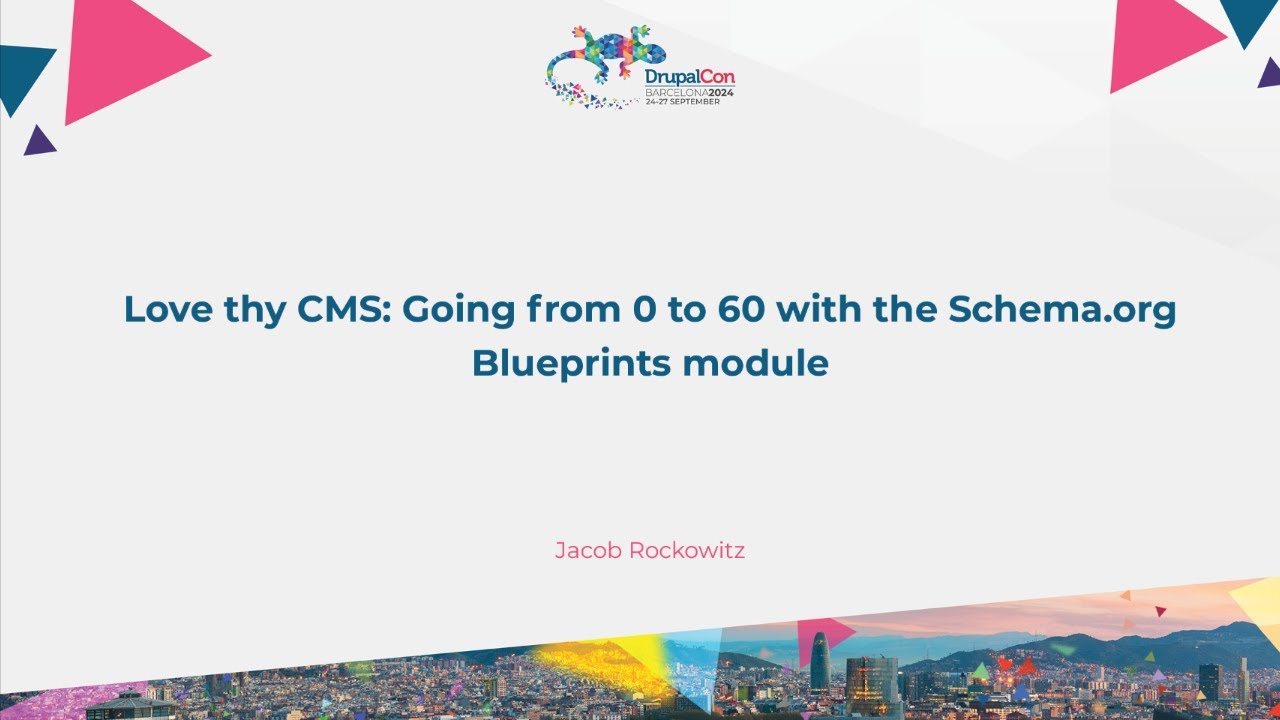 Love thy CMS: Going from 0 to 60 with the Schema.org Blueprints module