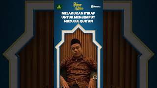 Melakukan Itikaf untuk Menjemput Nuzulul Qur'an, Apa Maknanya dan Bagaimana Caranya?