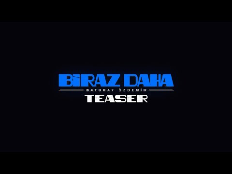 Baturay Özdemir - Biraz Daha Teaser