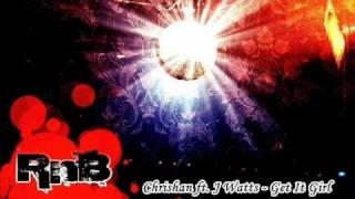 Chrishan ft. J Watts - Get It Girl ( New Rnb Song 2010 )