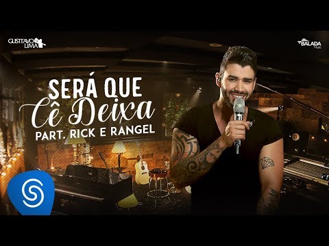 Será Que Cê Deixa (part. Rick e Rangel) - Gusttavo Lima