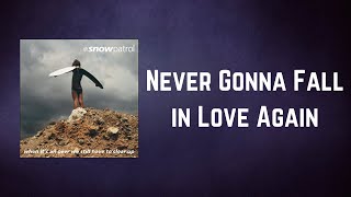 Snow Patrol - Never Gonna Fall in Love Again (Lyrics)