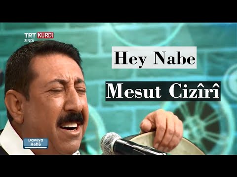 Mesut Cizîrî || Hey Nabe