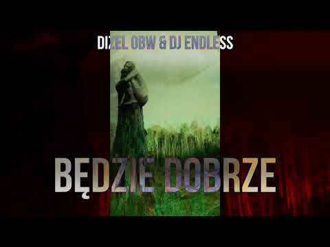 DIZEL OBW & DJ ENDLESS - BĘDZIE DOBRZE